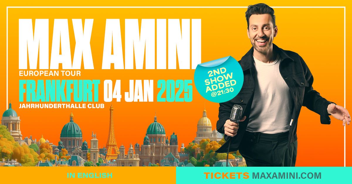 Max Amini Live in Frankfurt! *2nd Show Added!