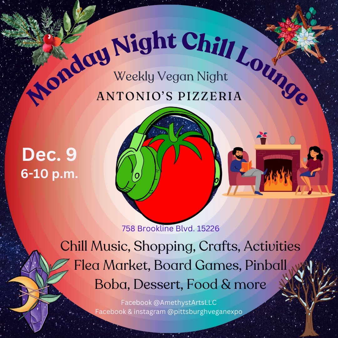 Monday Night Chill Lounge (aka Vegan Night) Dec. 9