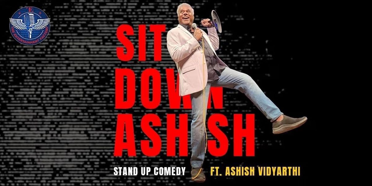 Sit Down Ashish ft. Ashish Vidyarthi