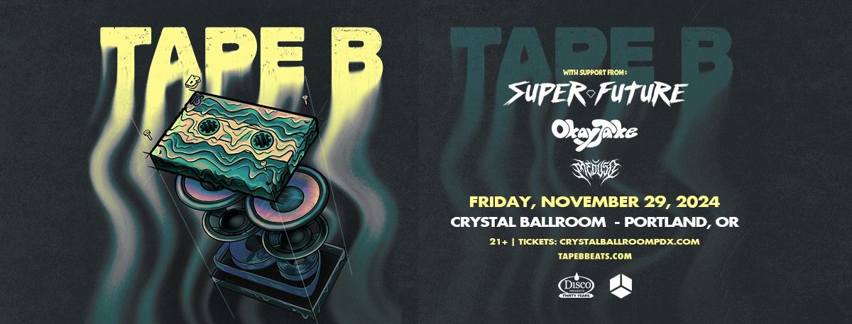 Tape B at Crystal Ballroom 