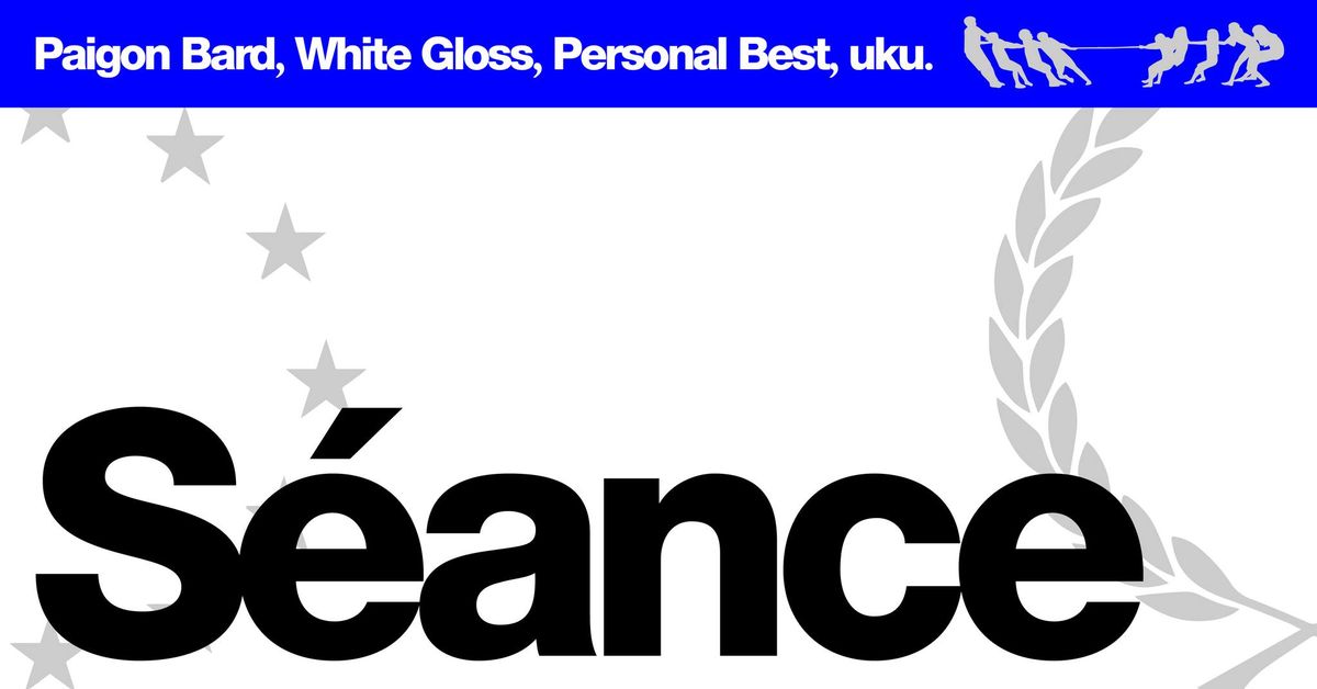 S\u00e9ance: Paigon Bard, White Gloss, Personal Best, uku