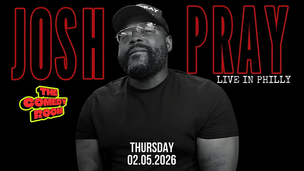 COMEDY ROOM PRESENTS:JOSH PRAY LIVE IN PHILLY