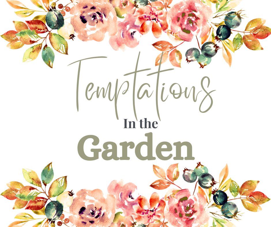 Temptations in the Garden