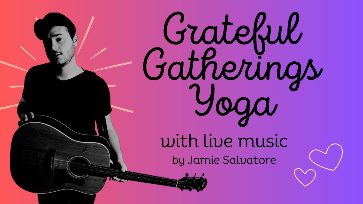 Grateful Gatherings Gratitude Yoga (with Live Music!)