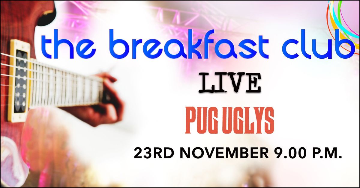 The Breakfast Club Live - Pug Ugly's