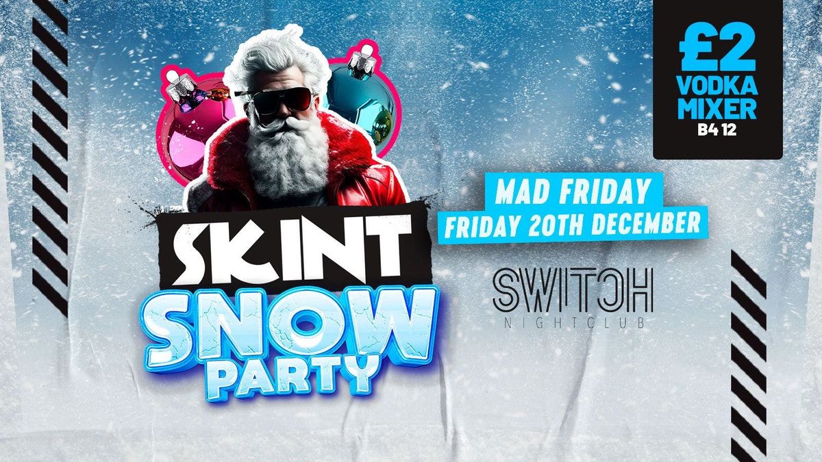 MAD FRIDAY SNOW PARTY \u2744\ufe0f\u2744\ufe0f\ufeff\u2744\ufe0f | + \u00a32 DRINKS