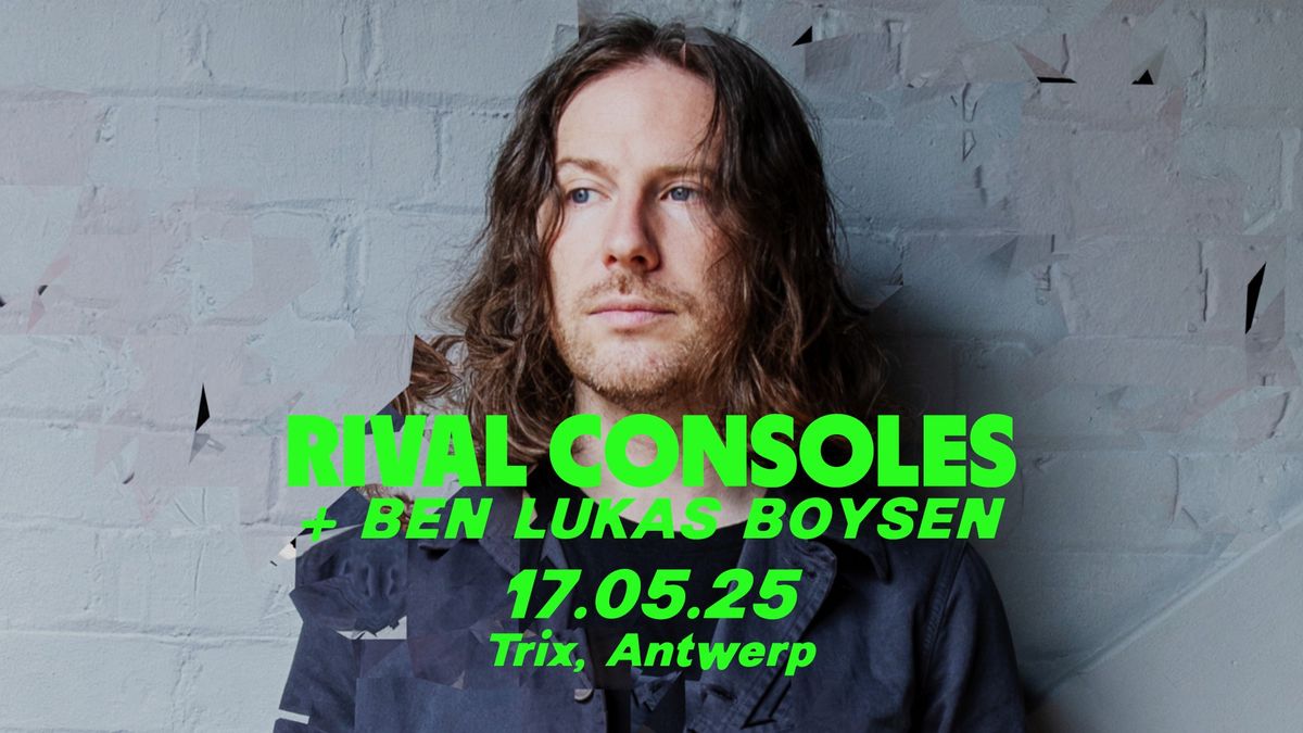 Rival Consoles + Ben Lukas Boysen \/ Trix