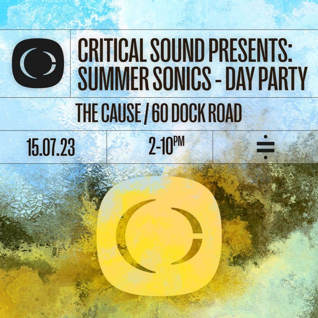 Critical Sound Summer Sonics Day Party