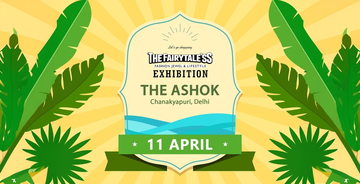 The Fairytale'ss Exhibition - The Ashok, Chanakyapuri