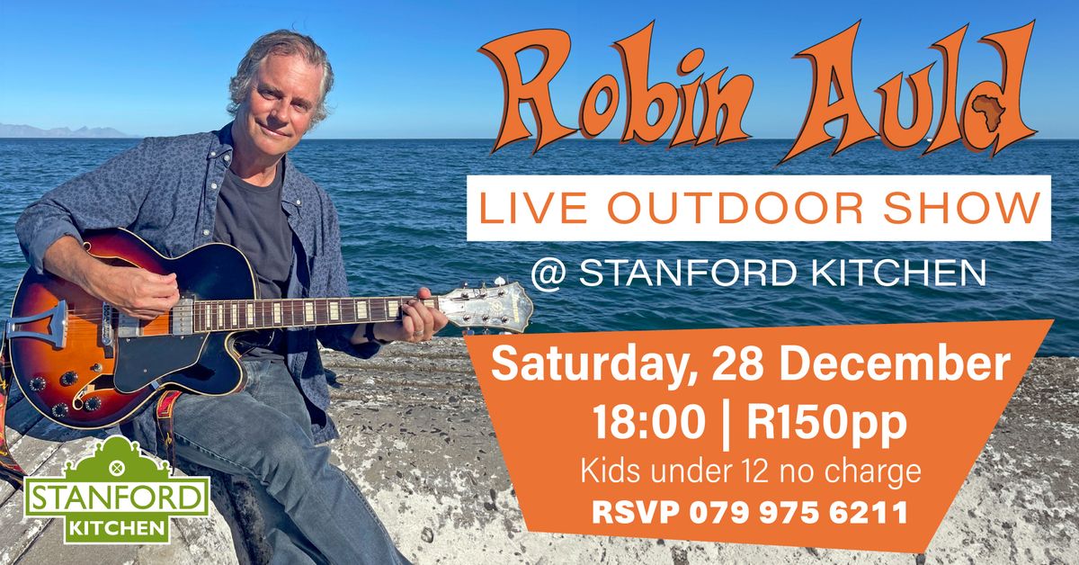 Robin Auld LIVE Outdoor Show @ Stanford Kitchen