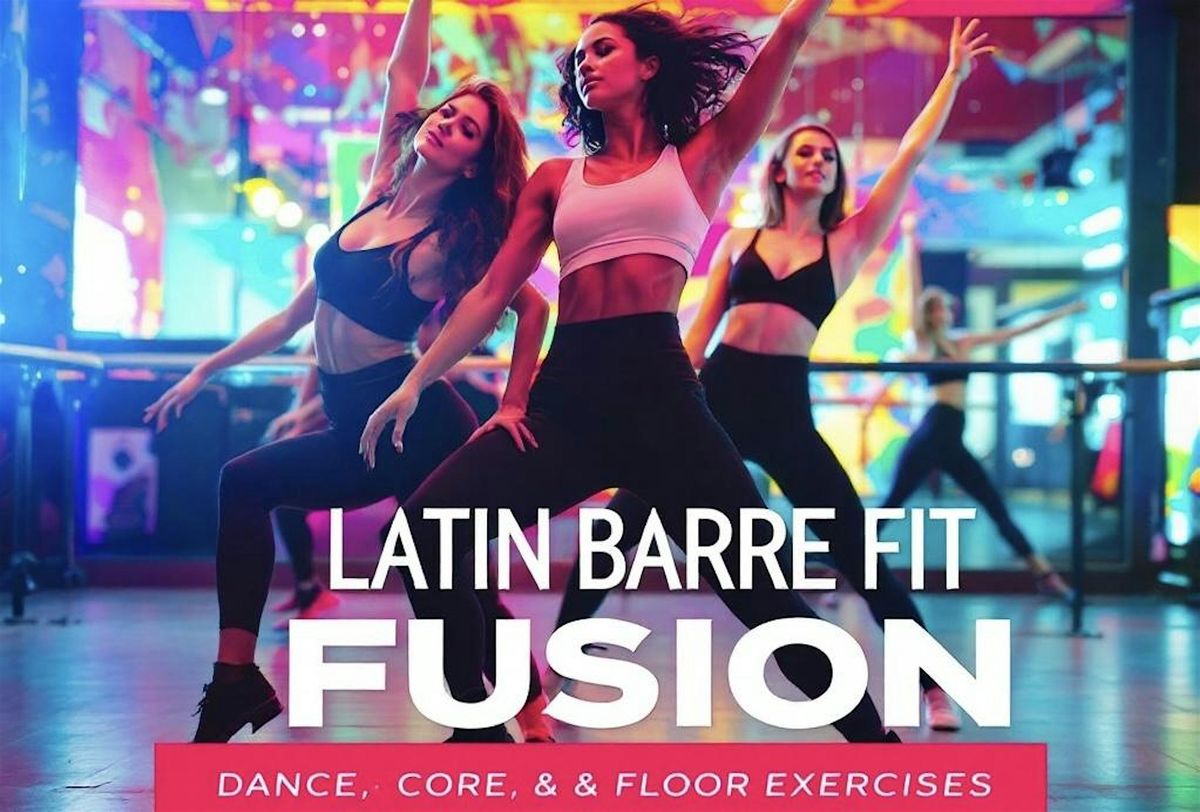 Latin Barre Fit Fusion: Dance, Core & Floor! Sundays @1pm in Glen Burnie!