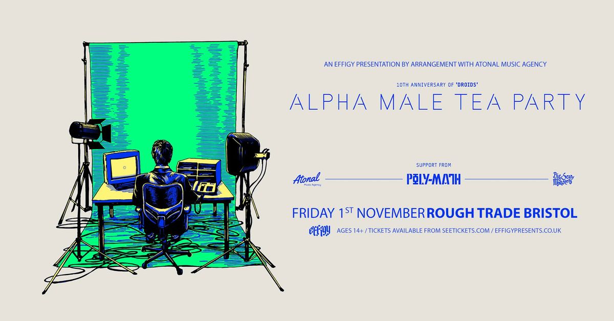 Alpha Male Tea Party - 'Droids' 10th anniversary show, plus Poly-Math at Rough Trade, Bristol