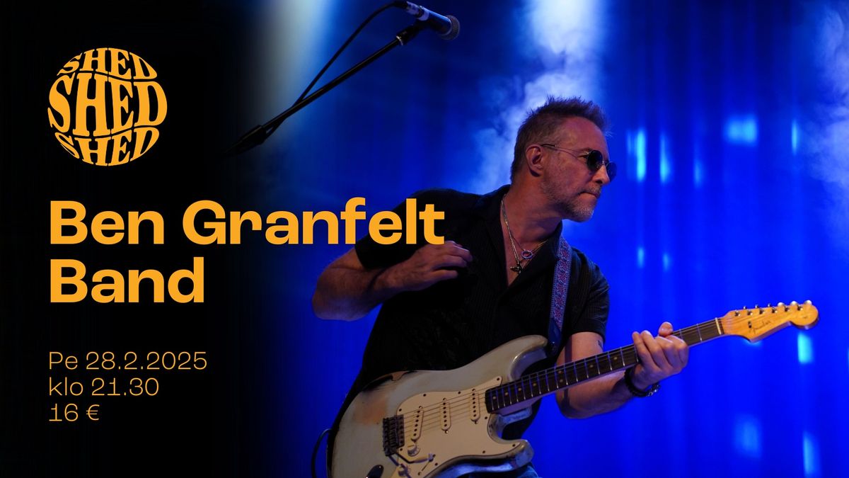 Ben Granfelt Band @ Shed Pe 28.2.2025