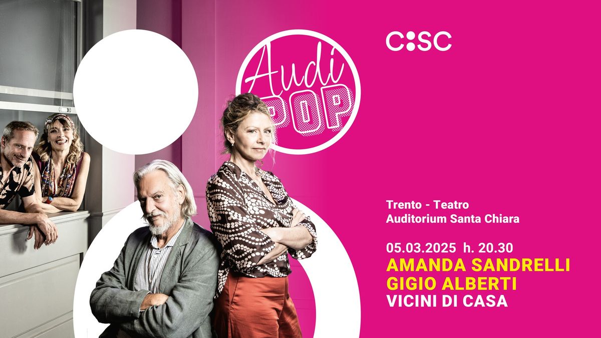 VICINI DI CASA \/ Amanda Sandrelli e Gigio Alberti | AudiPOP