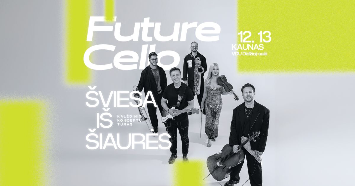 Future cello | \u0160viesa I\u0161 \u0160iaur\u0117s | Kaunas