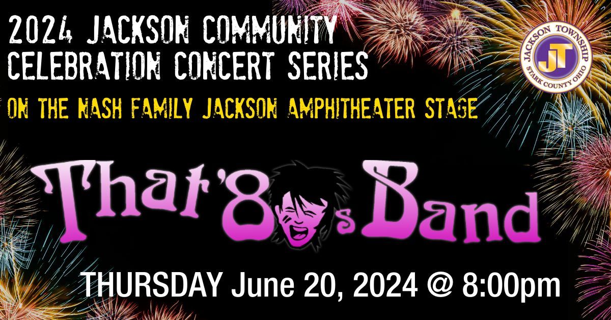 Thursday 6\/20\/24 @ 8:00pm - Community Celebration Concert - THAT 80s BAND [FREE]