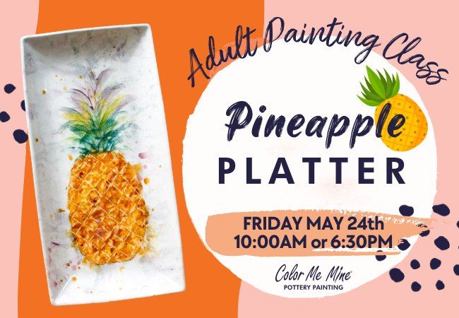 Adult Painting Class - Pineapple Platter - EVENING - Henderson