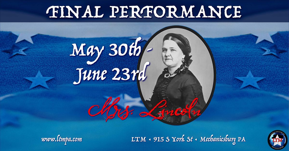 FINAL SHOW:  Mrs. Lincoln