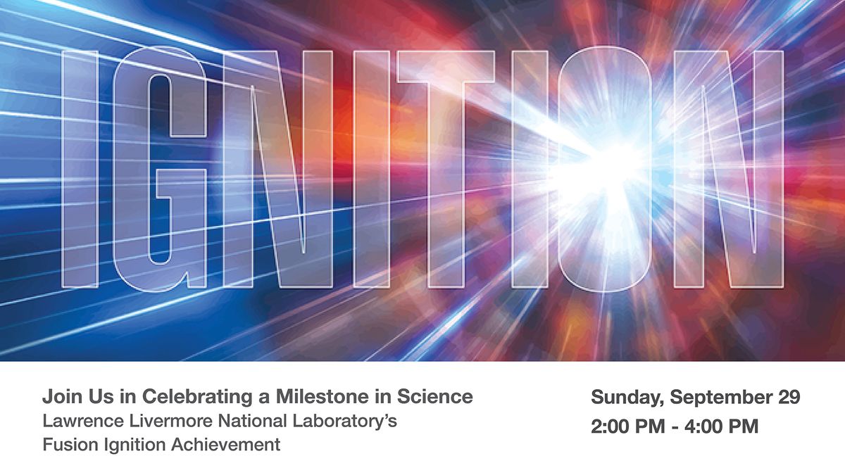 Lawrence Livermore national Lab Celebration of Fusion Ignition