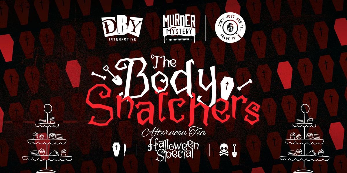 Murder Mystery Afternoon Tea: The Body Snatchers Halloween Special