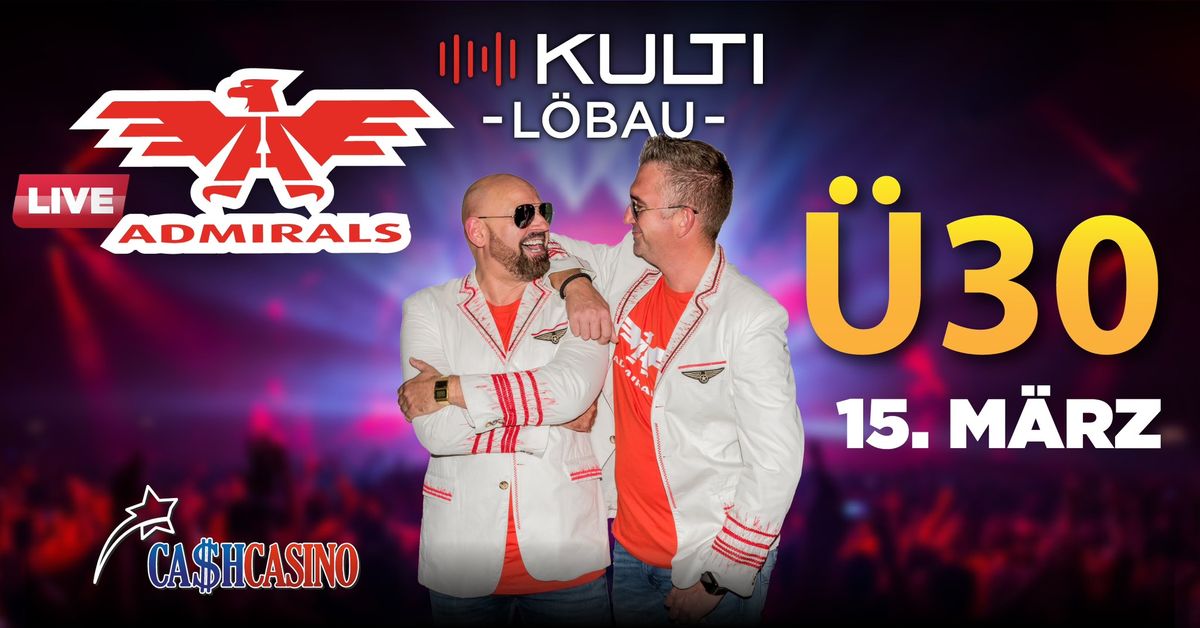 \u00dc30 Party - Kulti L\u00f6bau - 15.03.25 - The Admirals live!