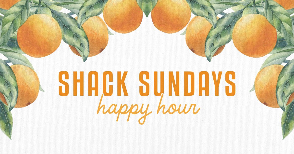 Shack Sundays Happy Hour\ud83c\udf79\u2728