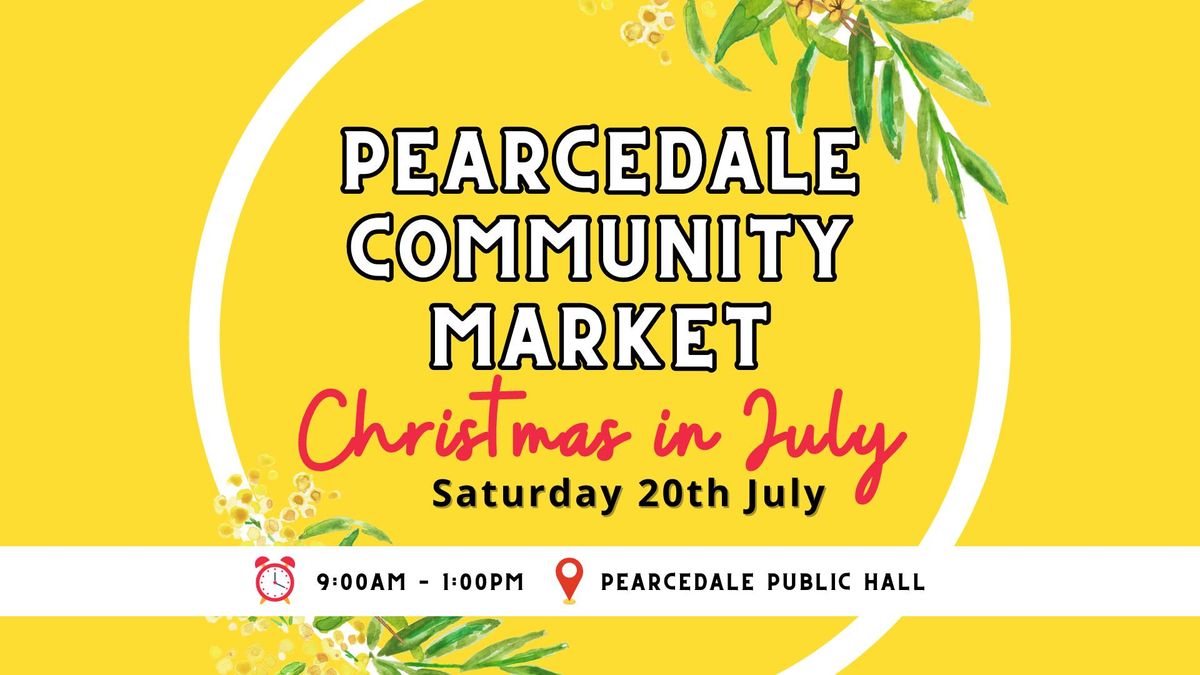 PEARCEDALE COMMUNITY MARKET - CHRISTMAS IN JULY