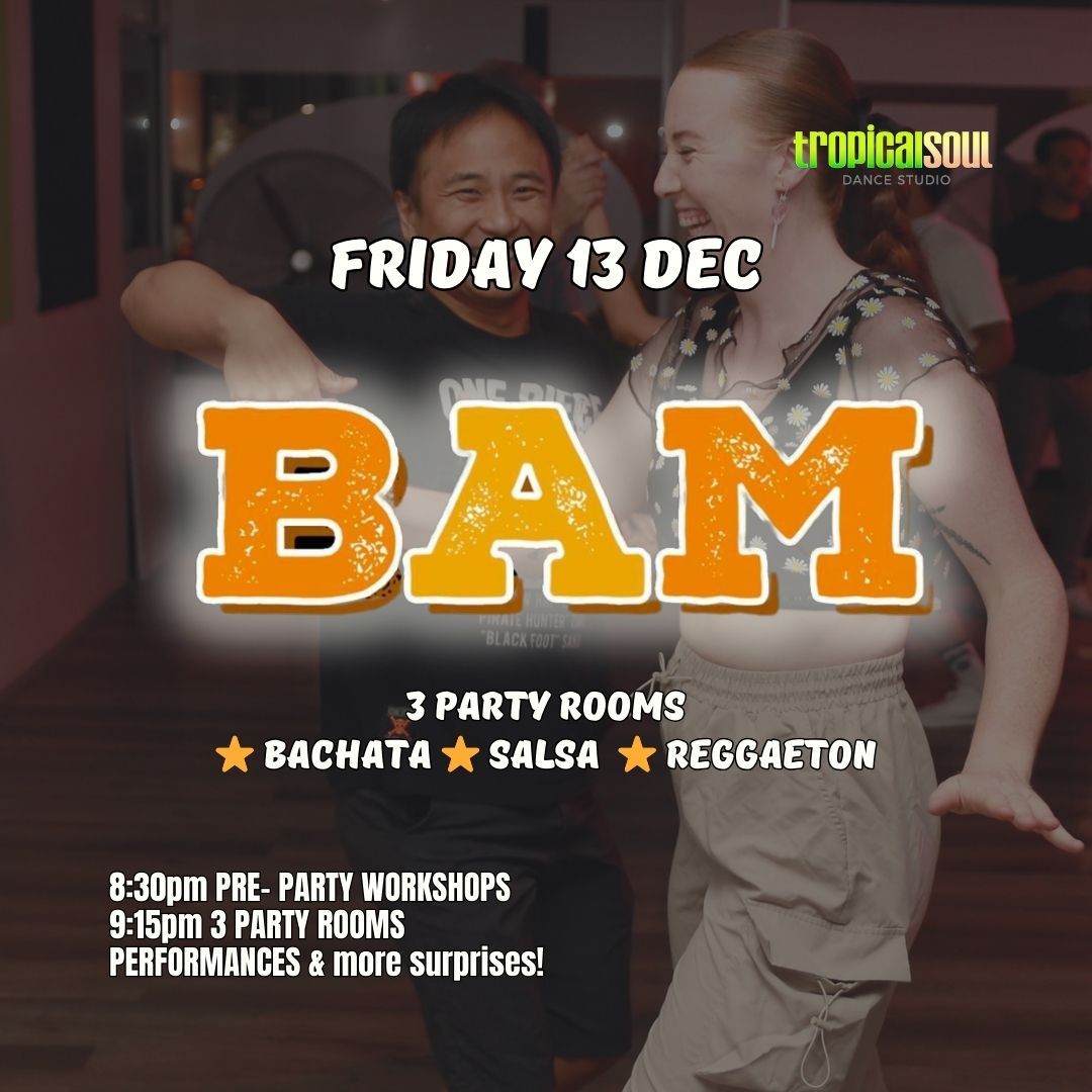 BAM PARTY! FRI 13 DEC 2024 - BACHATA + SALSA + ZOUK 