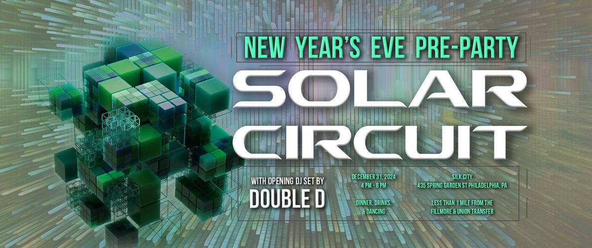 Solar Circuit NYE Pre-Party @ Silk City w\/ Double D