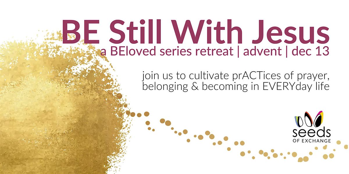 BE Still With Jesus | Advent | A BEloved Series Retreat