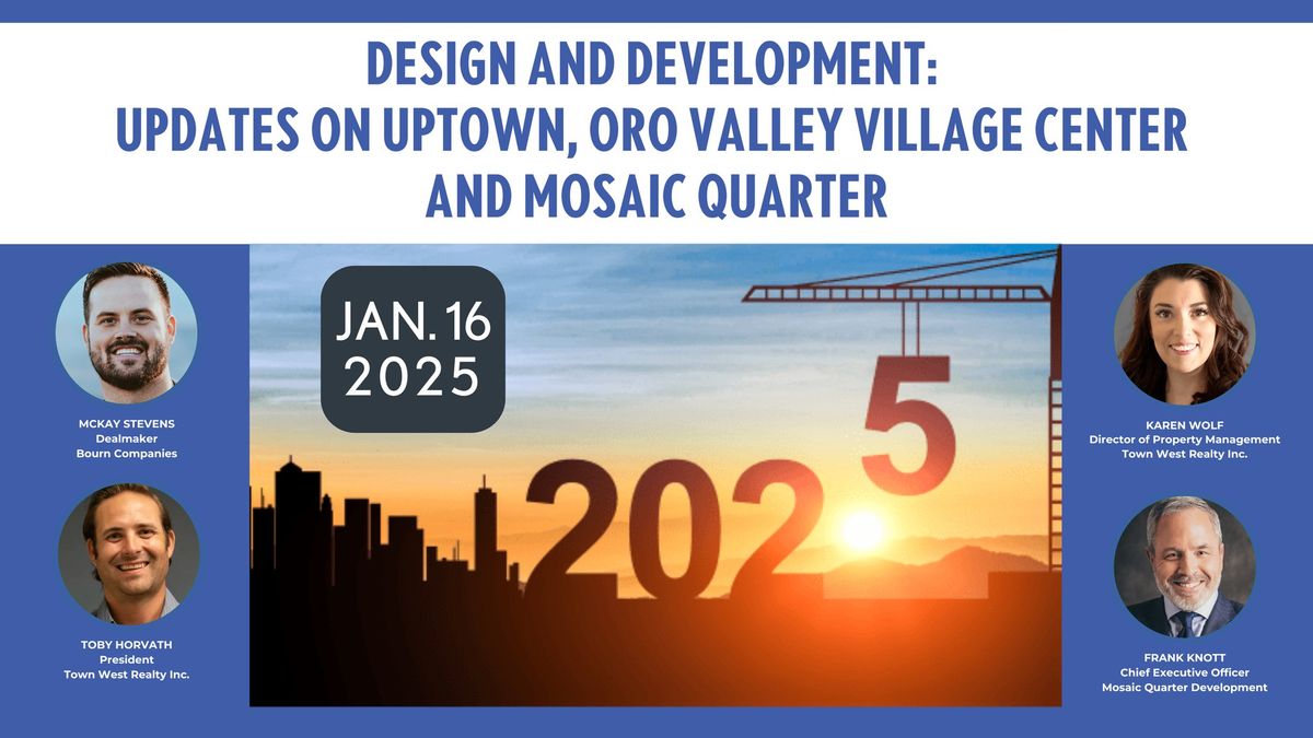 Design and Development:  Updates on Uptown, Oro Valley Village Center  and Mosaic Quarter