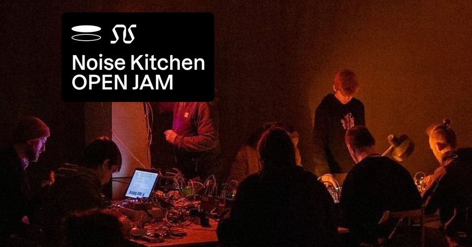 Noise Kitchen Open Jam #9