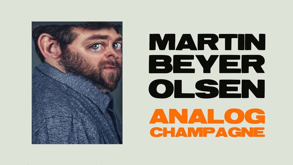 Analog Champagne med MARTIN BEYER-OLSEN | Parkteatret