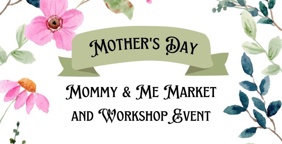 Mother's Day Market and Workshop Event