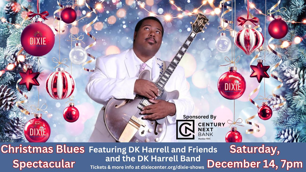 CHRISTMAS BLUES SPECTACULAR featuring DK Harrell & Friends- Sponsored by Century Next Bank