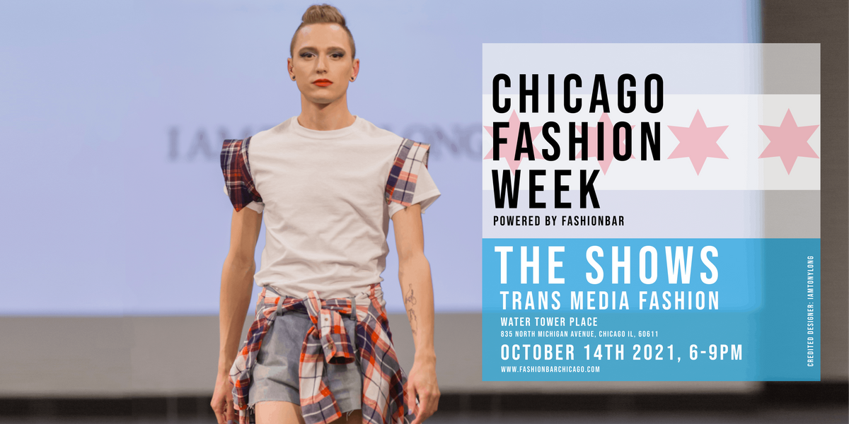 Day 4: THE TRANS\/MEDIA SHOW - Chicago Fashion Week powered by FashionBarLLC