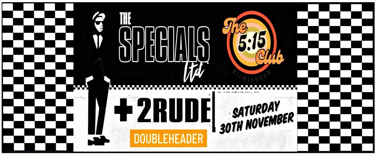 The Specials Ltd = 2Rude Double Header