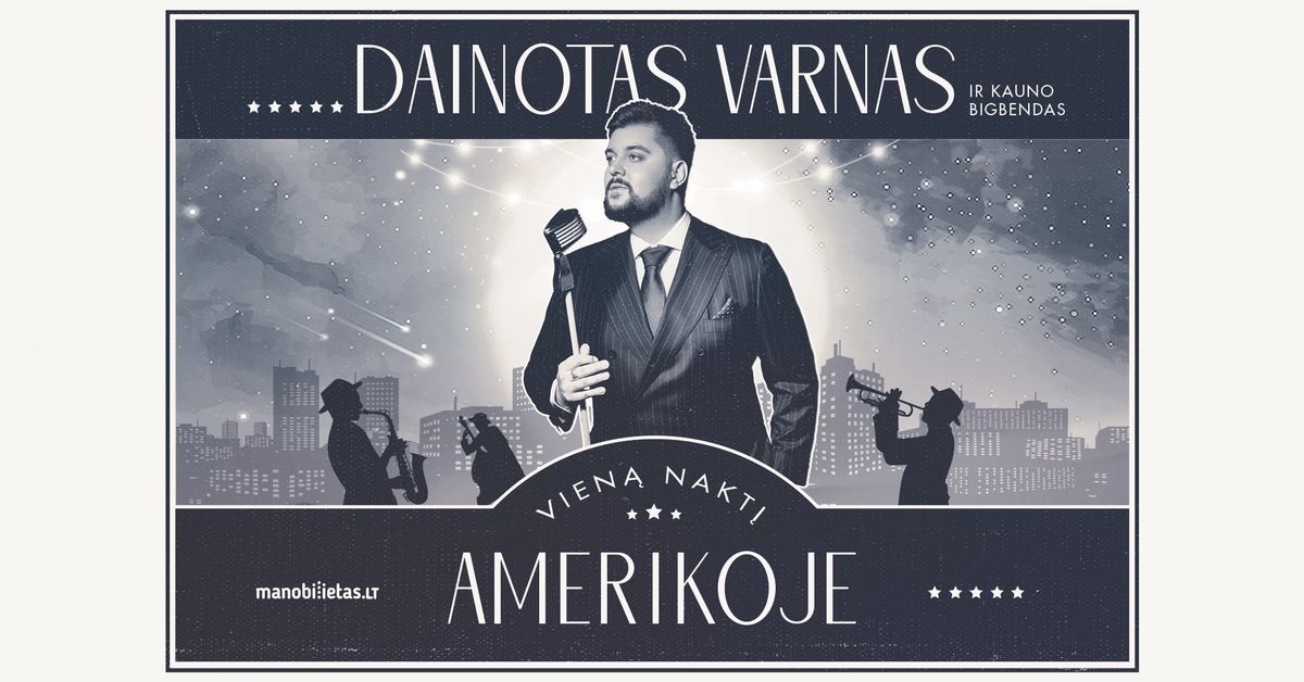 Dainotas Varnas ir Kauno bigbendas \u201eVien\u0105 nakt\u012f Amerikoje\u201c \/ VILNIUS