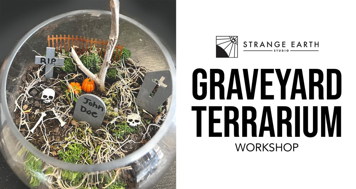 Graveyard Terrarium Workshop