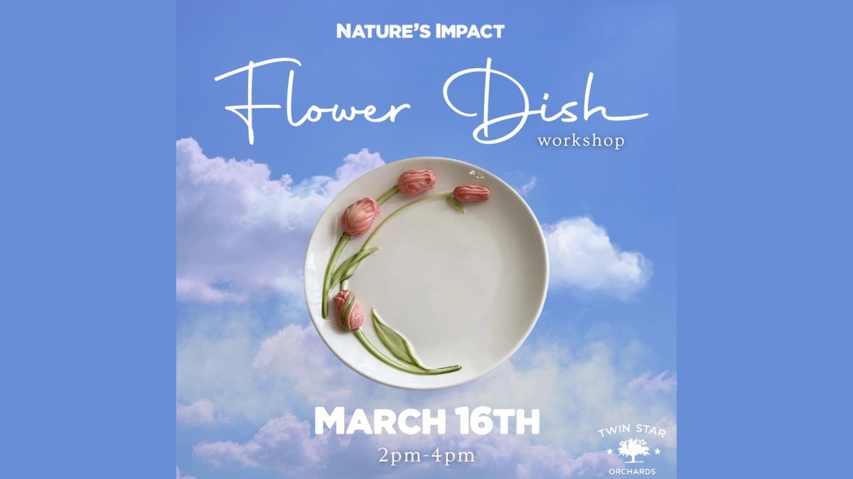 Flower Dish Workshop with Nature's Impact