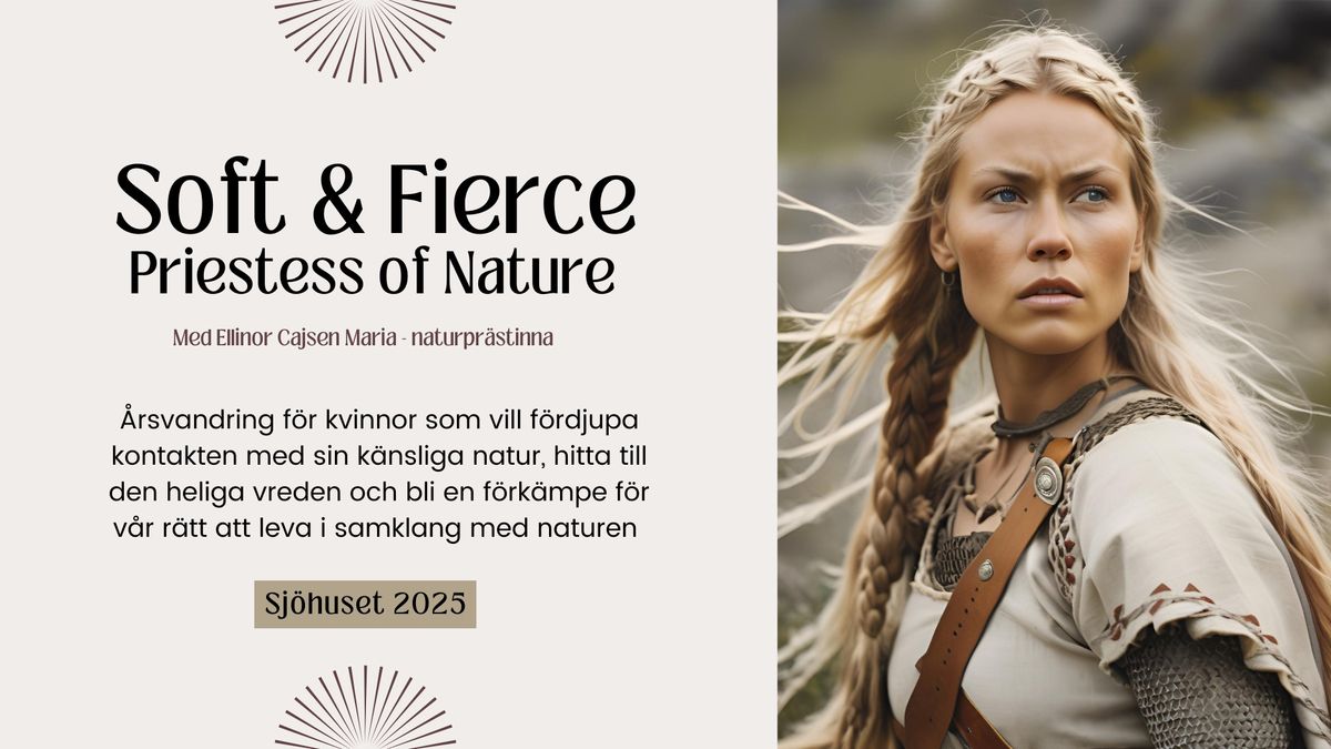 SOFT & FIERCE - PRIESTESS OF NATURE