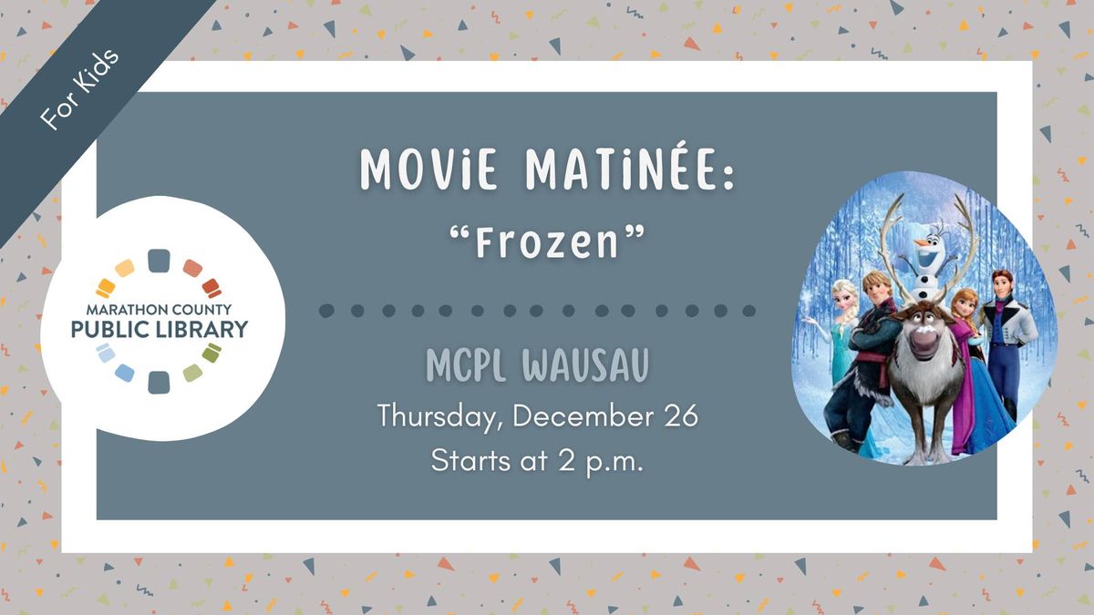 Movie Matinee: "Frozen" | MCPL Wausau