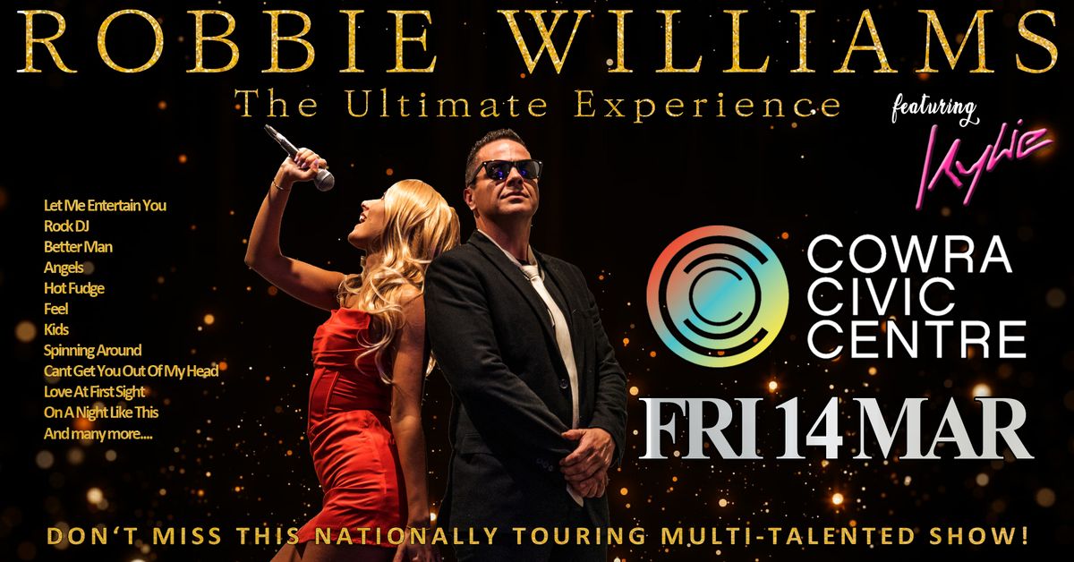 Robbie Williams The Ultimate Experience Feat. Kylie - Cowra Civic Centre