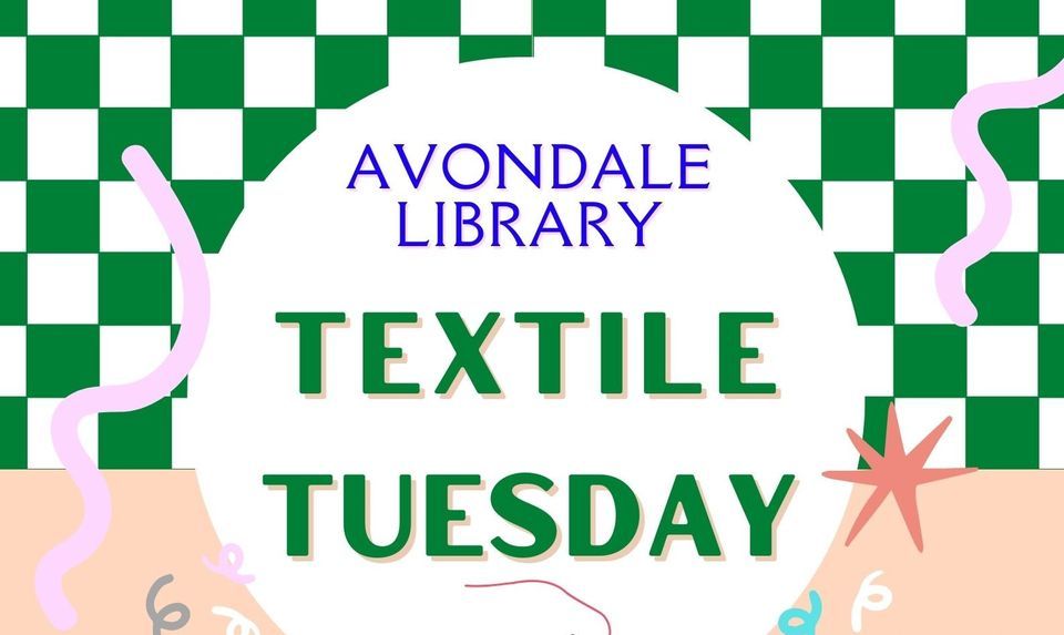 TXT: Textile Tuesday @ Avondale Library