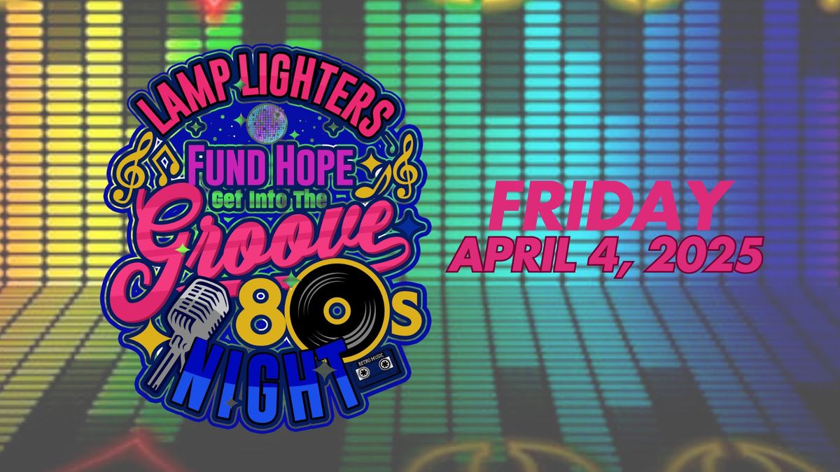 LAMPLighters Fund Hope: Get Into the Groove 80's Night