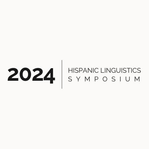 Hispanic Linguistics Symposium HLS 2024