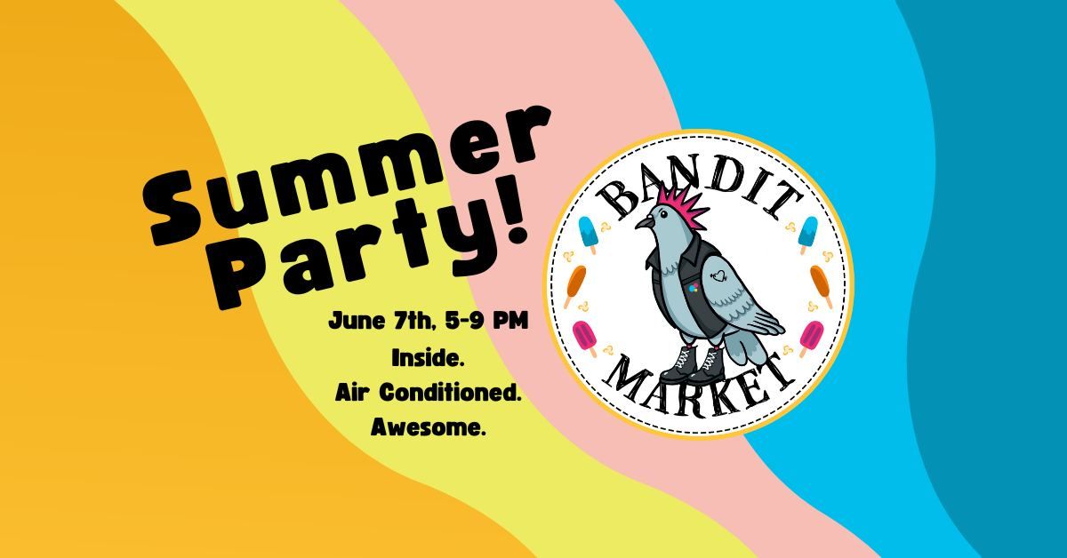 Bandit Market - Summer Party!