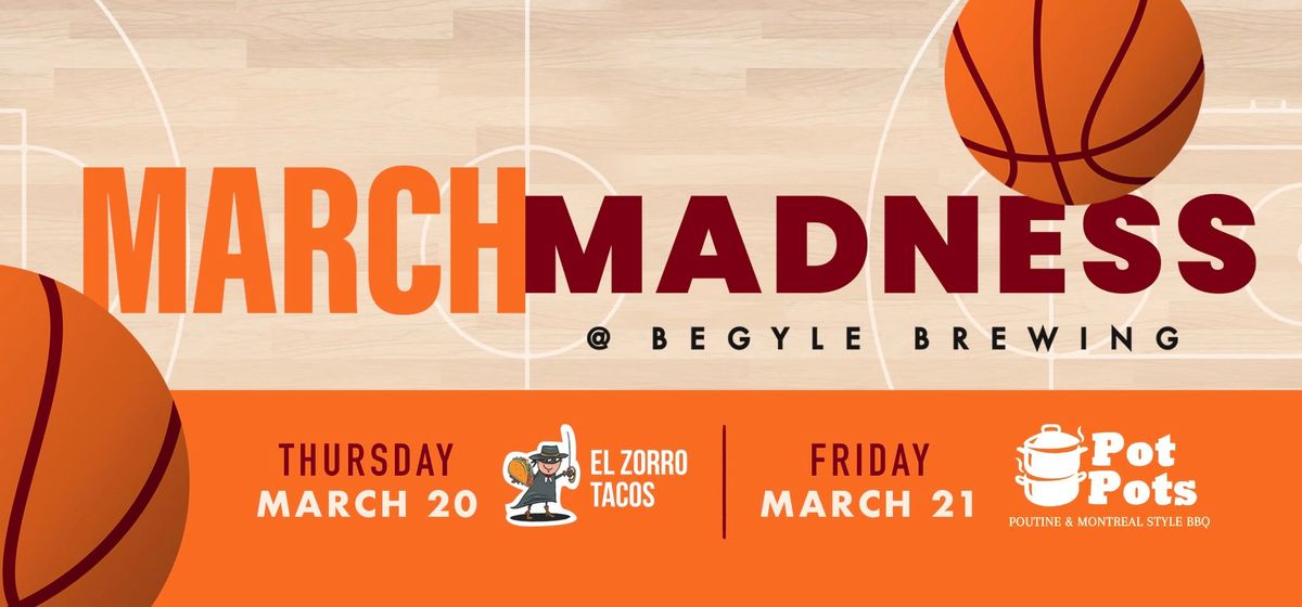 MARCH MADNESS @ Begyle