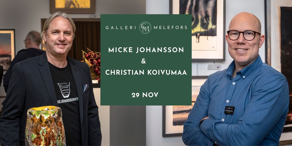 Christian Koivumaa & Micke Johansson | 8 - 16 NOV | Galleri Melefors