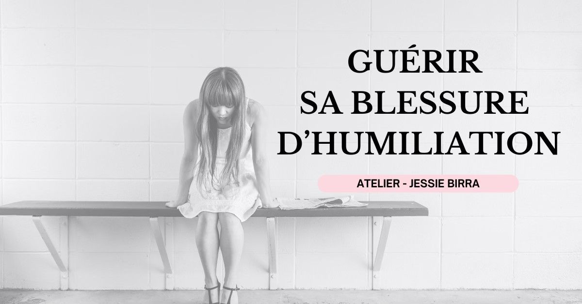 Atelier GU\u00c9RIR SA BLESSURE D'HUMILIATION - Jessie Birra